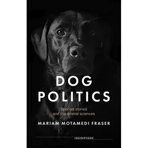 Dog Politics: Species Stories and the Animal Sciences - Hardcover
