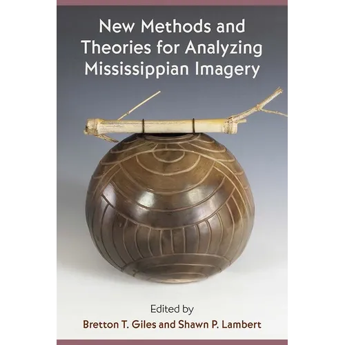 New Methods and Theories for Analyzing Mississippian Imagery - Hardcover