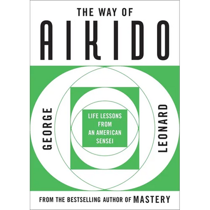 The Way of Aikido: Life Lessons from an American Sensei - Paperback