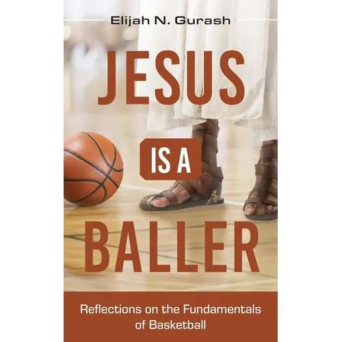 Jesus is a Baller: Reflections on the Fundamentals of Basketball - Paperback