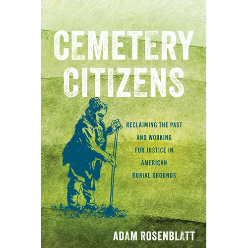 Cemetery Citizens: Reclaiming the Past and Working for Justice in American Burial Grounds - Paperback