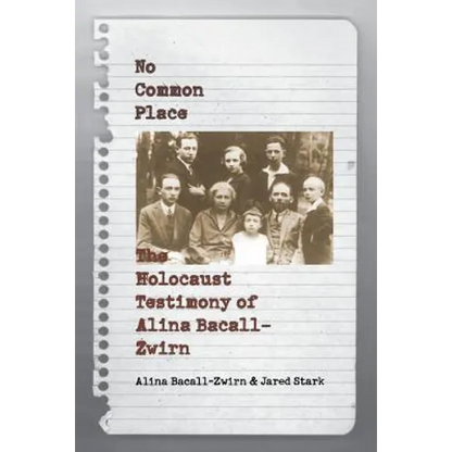 No Common Place: The Holocaust Testimony of Alina Bacall-Zwirn - Paperback