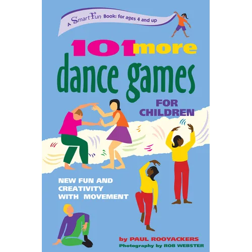 101 More Dance Games for Children: New Fun and Creativity with Movement - Hardcover