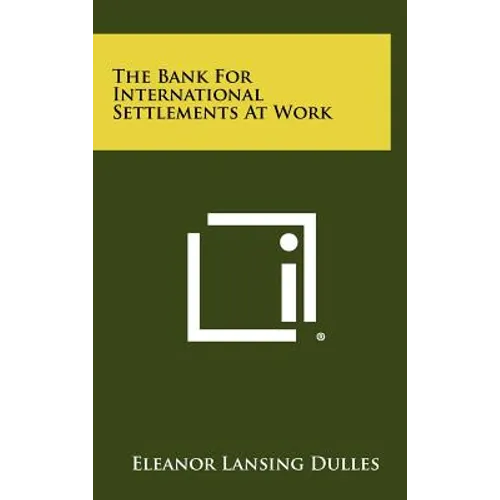 The Bank For International Settlements At Work - Hardcover