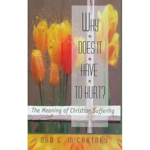 Why Does It Have to Hurt?: The Meaning of Christian Suffering - Paperback