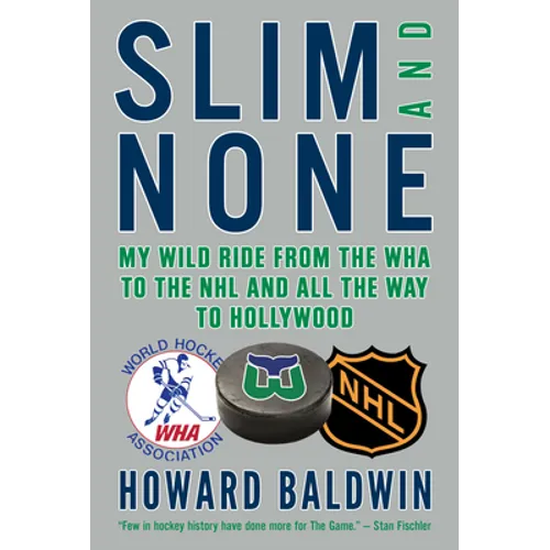 Slim and None: My Wild Ride from the WHA to the NHL and All the Way to Hollywood - Hardcover