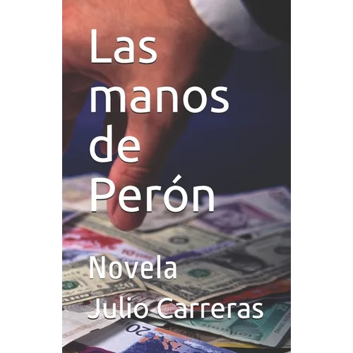 Las manos de Perón: Novela - Paperback