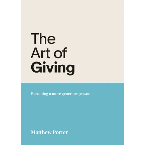 The Art of Giving: Becoming a More Generous Person - Paperback