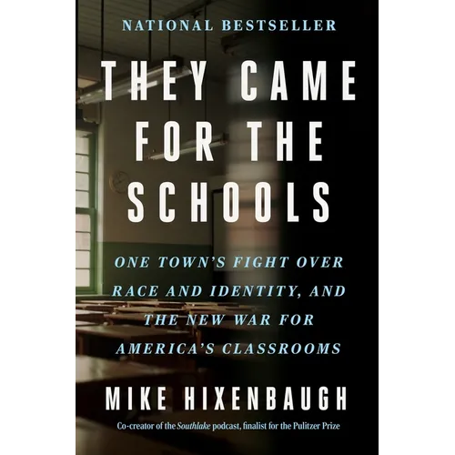 They Came for the Schools: One Town's Fight Over Race and Identity, and the New War for America's Classrooms - Paperback