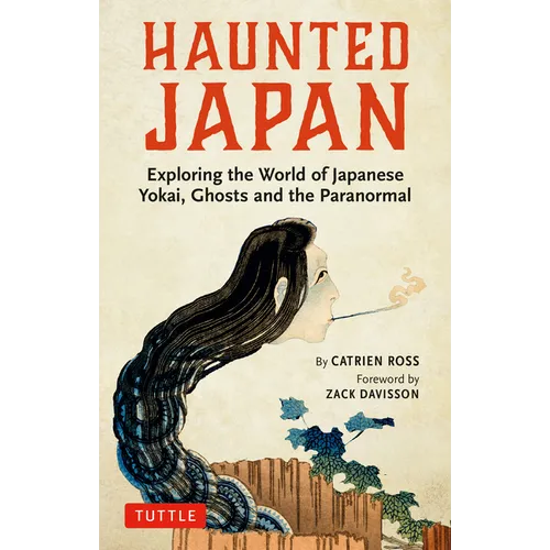 Haunted Japan: Exploring the World of Japanese Yokai, Ghosts and the Paranormal - Paperback