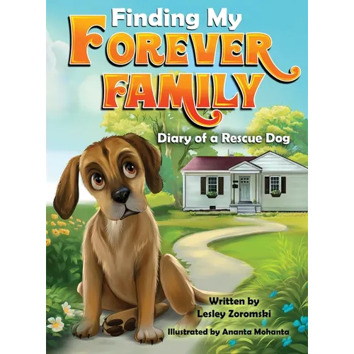 Finding My Forever Family: Diary of a Rescue Dog - Hardcover