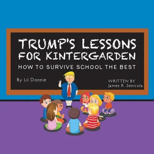 Trump's Lessons for Kintergarden: How to Survive School the Best - Paperback