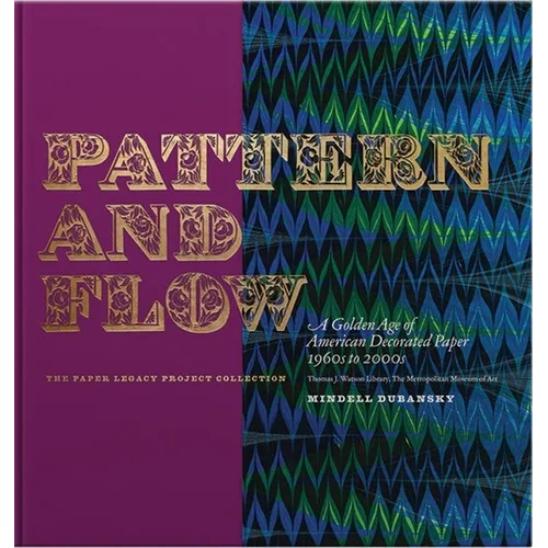 Pattern and Flow: A Golden Age of American Decorated Paper, 1960s to 2000s - Hardcover