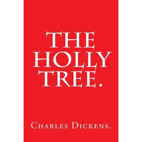 The Holly Tree by Charles Dickens. - Paperback