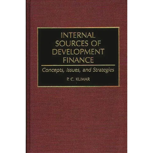 Internal Sources of Development Finance: Concepts, Issues, and Strategies - Hardcover