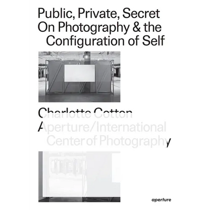 Public, Private, Secret: On Photography and the Configuration of Self - Paperback