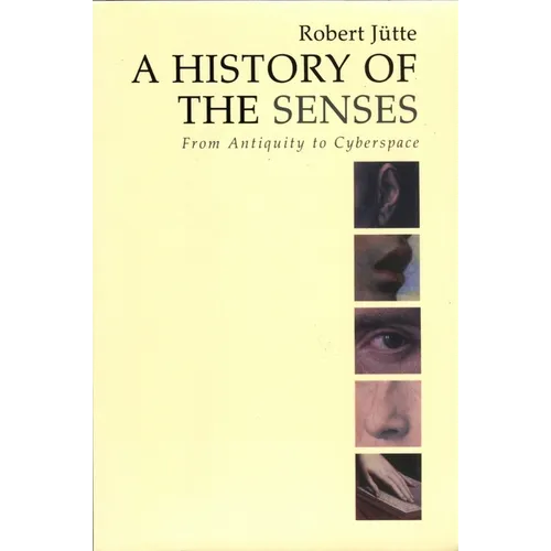 A History of the Senses: From Antiquity to Cyberspace - Paperback