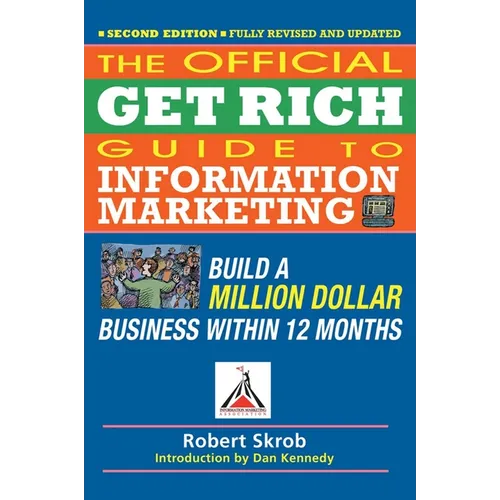 Official Get Rich Guide to Information Marketing: Build a Million Dollar Business Within 12 Months - Paperback