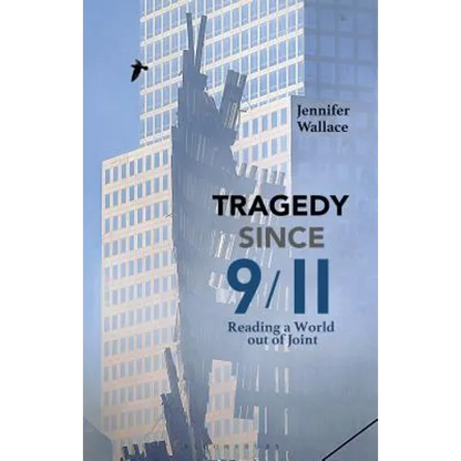 Tragedy Since 9/11: Reading a World Out of Joint - Hardcover