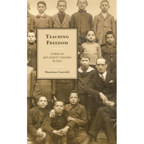 Teaching Freedom: Stories of Anti-Fascist Teachers in Italy - Hardcover