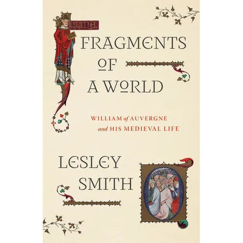 Fragments of a World: William of Auvergne and His Medieval Life - Hardcover