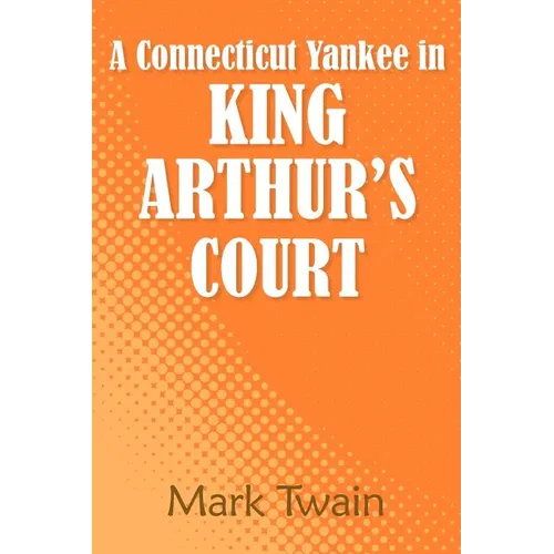A Connecticut Yankee in King Arthur's Court - Paperback