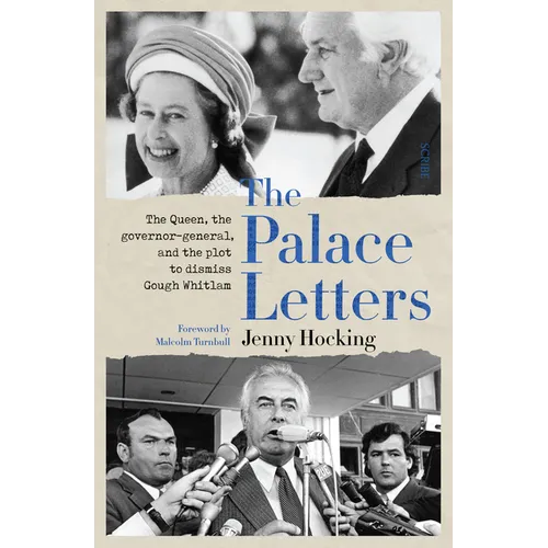 The Palace Letters: The Queen, the Governor-General, and the Plot to Dismiss Gough Whitlam - Paperback