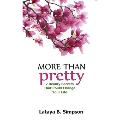 More Than Pretty: 7 Beauty Secrets That Could Change Your Life - Paperback