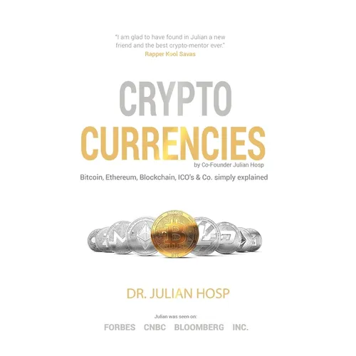 Cryptocurrencies simply explained - by Co-Founder Dr. Julian Hosp: Bitcoin, Ethereum, Blockchain, ICOs, Decentralization, Mining & Co - Paperback