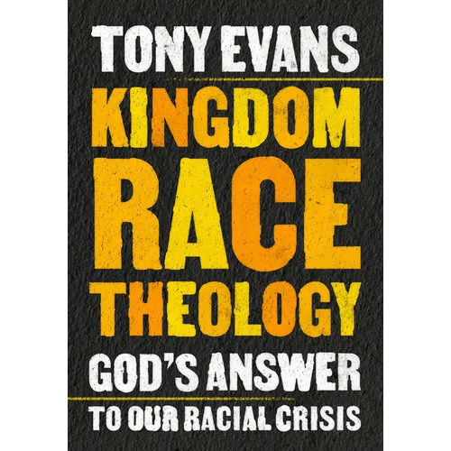 Kingdom Race Theology: God's Answer to Our Racial Crisis - Paperback