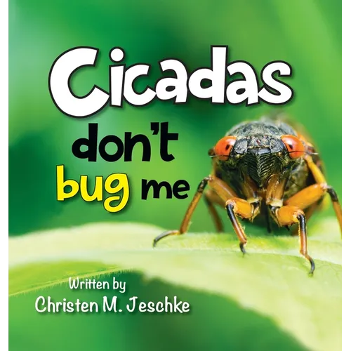 Cicadas Don't Bug Me - Hardcover