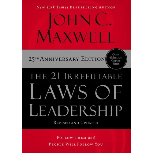 The 21 Irrefutable Laws of Leadership: Follow Them and People Will Follow You - Hardcover