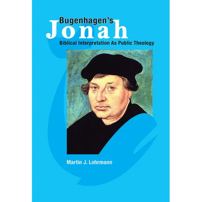 Bugenhagen's Jonah: Biblical Interpretation As Public Theology - Paperback