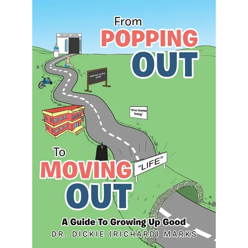 From Popping Out To Moving Out: A Guide To Growing Up Good - Hardcover