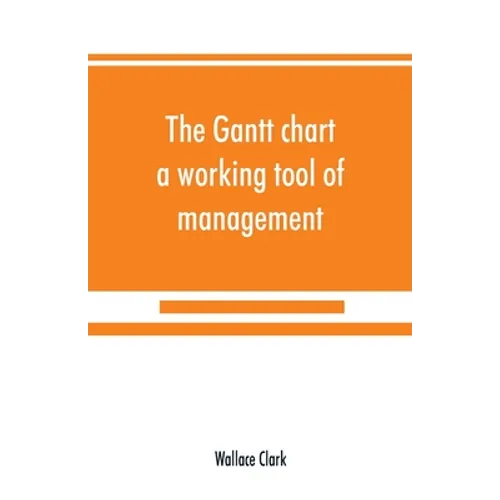 The Gantt chart, a working tool of management - Paperback