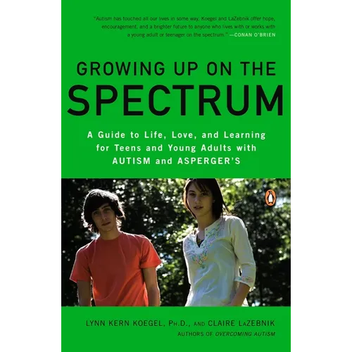 Growing Up on the Spectrum: A Guide to Life, Love, and Learning for Teens and Young Adults with Autism and Asperger's - Paperback