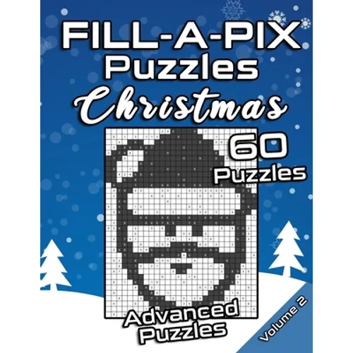 FILL-A-PIX Puzzles Christmas: Advanced Logic Grid Puzzles for Adults and Kids Fun Mosaic Brain Tease for Holiday Season - Paperback