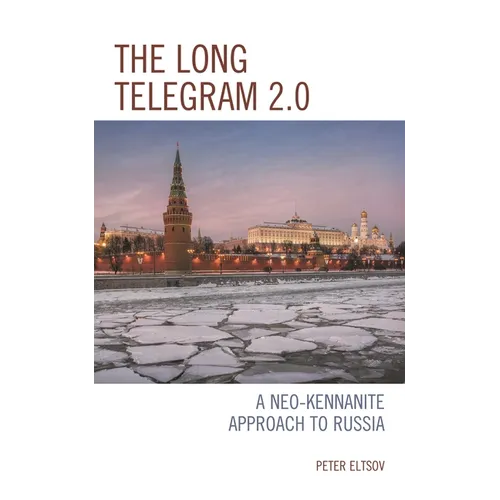 The Long Telegram 2.0: A Neo-Kennanite Approach to Russia - Paperback