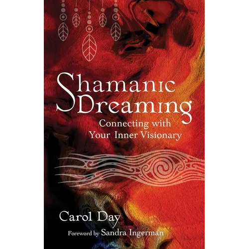 Shamanic Dreaming: Connecting with Your Inner Visionary - Paperback
