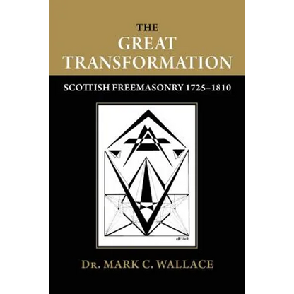 The Great Transformation: Scottish Freemasonry 1725-1810 - Paperback