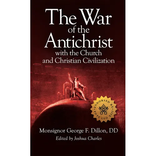 The War of the Antichrist with the Church and Christian Civilization - Hardcover