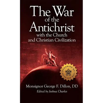 The War of the Antichrist with the Church and Christian Civilization - Hardcover