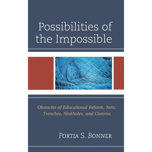 Possibilities of the Impossible: Obstacles of Educational Reform, Nets, Trenches, Sinkholes and Cisterns - Hardcover