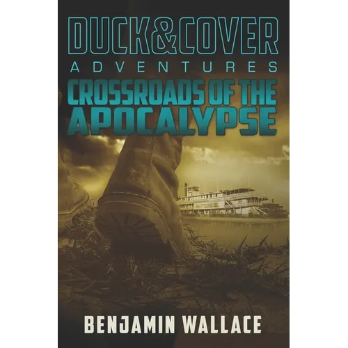 Crossroads of the Apocalypse: A Duck & Cover Adventure - Paperback