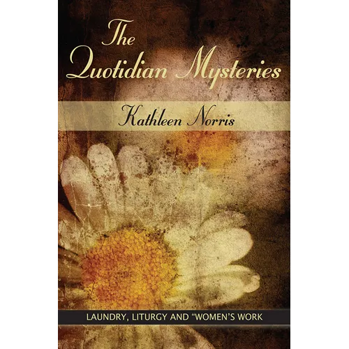 The Quotidian Mysteries: Laundry, Liturgy and Women's Work - Paperback