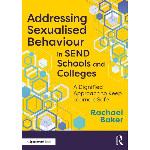 Addressing Sexualised Behaviour in SEND Schools and Colleges: A Dignified Approach to Keep Learners Safe - Paperback