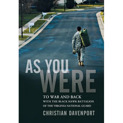 As You Were: To War and Back with the Black Hawk Battalion of the Virginia National Guard - Hardcover