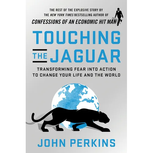 Touching the Jaguar: Transforming Fear Into Action to Change Your Life and the World - Hardcover