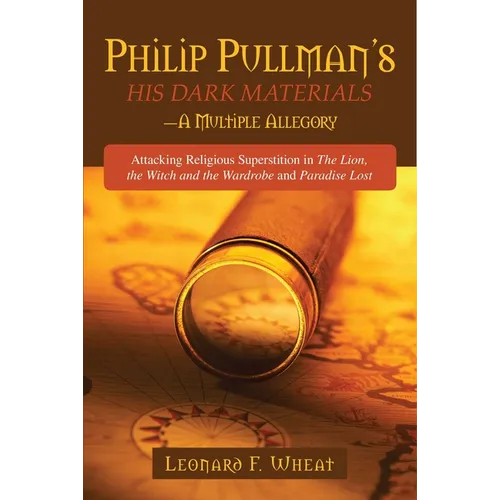 Philp Pullman's His Dark Materials: A Multiple Allegory - Paperback