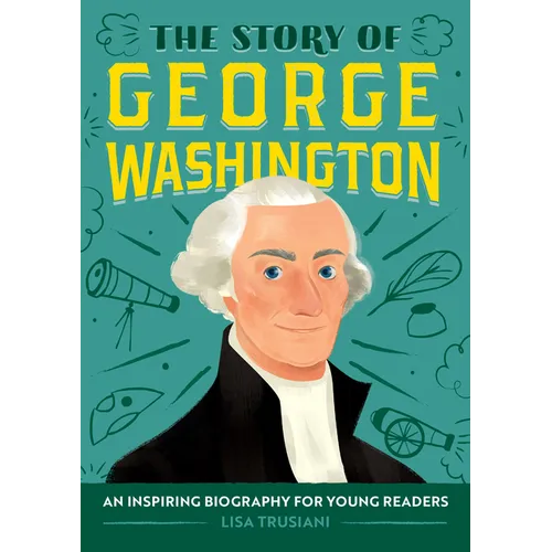 The Story of George Washington: An Inspiring Biography for Young Readers - Paperback